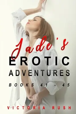 Nefritová erotická dobrodružství: Knihy 41 - 46 - Jade's Erotic Adventures: Books 41 - 46