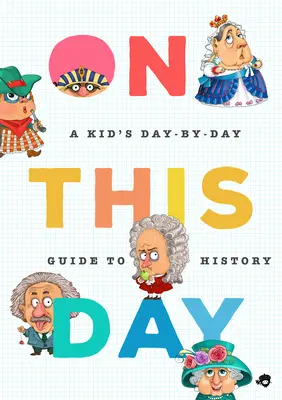 V tento den v dějinách: Dětský průvodce 2 675 významnými událostmi: Den po dni - On This Day in History: A Kid's Day-By-Day Guide to 2,675 Significant Events