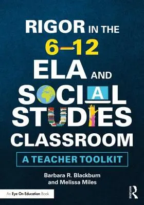Rigor in the 6-12 ELA and Social Studies Classroom: Rigor in the 6-12 ELA and Social Studies Classroom: Sada nástrojů pro učitele - Rigor in the 6-12 ELA and Social Studies Classroom: A Teacher Toolkit