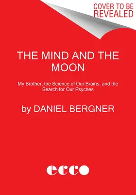 Mysl a měsíc: Příběh mého bratra, věda o našem mozku a pátrání po naší psychice - The Mind and the Moon: My Brother's Story, the Science of Our Brains, and the Search for Our Psyches
