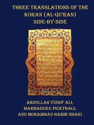 Tři překlady Koránu (Al-Korán) - vedle sebe, každý verš není rozdělený přes stránky - Three Translations of the Koran (Al-Qur'an) - Side by Side with Each Verse Not Split Across Pages