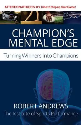 Mentální převaha šampiona: Proměna vítězů v šampiony - Champion's Mental Edge: Turning Winners into Champions