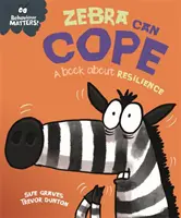 Na chování záleží: Zebra to zvládne - Kniha o odolnosti - Behaviour Matters: Zebra Can Cope - A book about resilience