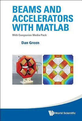 Paprsky a urychlovače s MATLABem (s doprovodným balíčkem médií) - Beams and Accelerators with MATLAB (with Companion Media Pack)