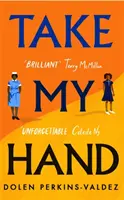 Vezmi mě za ruku - nový inspirativní a nezapomenutelný román z bestselleru New York Times - Take My Hand - The inspiring and unforgettable new novel from the New York Times bestseller