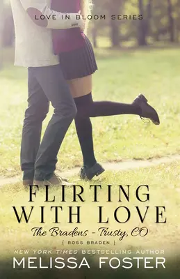 Flirtování s láskou (Bradenovi v Trusty): Remington: The Bradens at Trusty (The Bradens at Trusty): Ross Braden - Flirting with Love (The Bradens at Trusty): Ross Braden