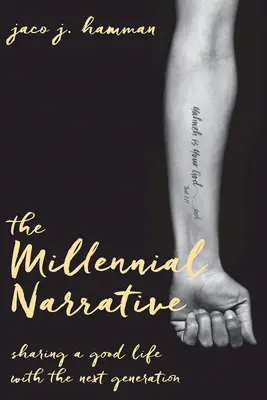 Miléniové vyprávění: Sdílení dobrého života s novou generací: Průvodce pro účastníky - The Millennial Narrative: Sharing a Good Life with the Next Generation