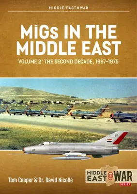 Migy na Blízkém východě: Svazek 2: Bojová letadla sovětské konstrukce v Egyptě a Sýrii 1963-1967 - Migs in the Middle East: Volume 2 - Soviet-Designed Combat Aircraft in Egypt and Syria 1963-1967