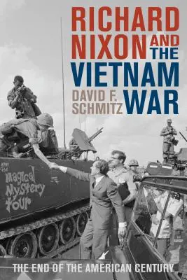 Richard Nixon a válka ve Vietnamu: konec amerického století - Richard Nixon and the Vietnam War: The End of the American Century