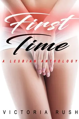 Poprvé: lesbická antologie - First Time: A Lesbian Anthology