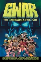 Gwar: Enormní selhání - Gwar: The Enormogantic Fail