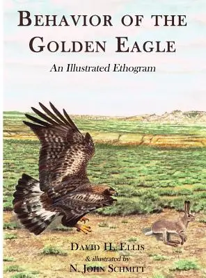Chování orla skalního: Ilustrovaný etogram - Behavior of the Golden Eagle: An Illustrated Ethogram
