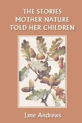Příběhy, které matka příroda vyprávěla svým dětem (včerejší klasika) - The Stories Mother Nature Told Her Children (Yesterday's Classics)