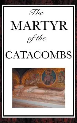 Mučedník z katakomb - The Martyr of the Catacombs
