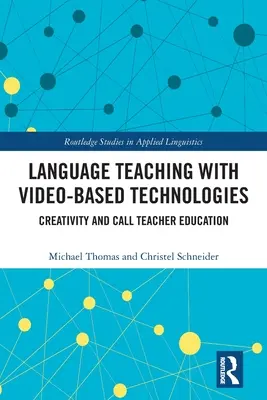 Výuka jazyků pomocí technologií založených na videu: Tvořivost a vzdělávání učitelů CALL - Language Teaching with Video-Based Technologies: Creativity and CALL Teacher Education