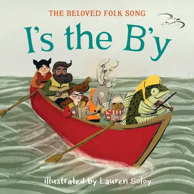 I's the B'y: Lidová píseň, která se stala miláčkem - I's the B'y: The Beloved Folk Song