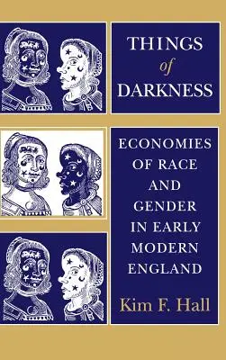 Věci temnoty: Ekonomie rasy a pohlaví v raně novověké Anglii - Things of Darkness: Economies of Race and Gender in Early Modern England