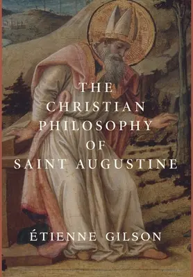 Křesťanská filozofie svatého Augustina - The Christian Philosophy of Saint Augustine