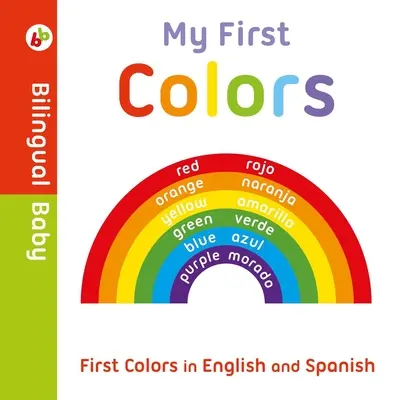 Moje první barvy v angličtině a španělštině: Dvojjazyčná desková kniha - My First Colors in English and Spanish: Bilingual Board Book