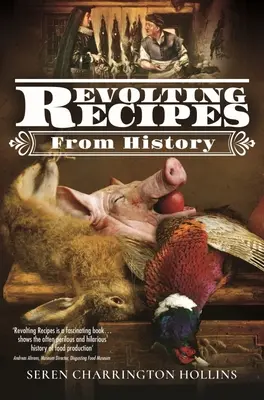 Revoltující recepty z historie - Revolting Recipes from History