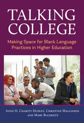 Mluvit o vysoké škole: Vytvoření prostoru pro černošské jazykové praktiky ve vysokoškolském vzdělávání - Talking College: Making Space for Black Language Practices in Higher Education
