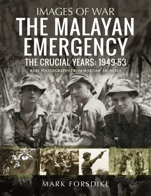 Malajský stav nouze: Rozhodující léta: 1949-53 - The Malayan Emergency: The Crucial Years: 1949-53