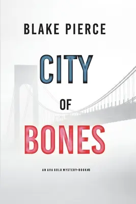 Město z kostí (City of Bones): Záhada Avy Goldové (kniha 3) - City of Bones: An Ava Gold Mystery (Book 3)