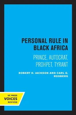 Osobní vláda v černé Africe: Kníže, samovládce, prorok, tyran - Personal Rule in Black Africa: Prince, Autocrat, Prophet, Tyrant