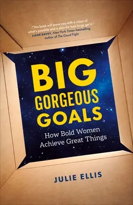Velké nádherné cíle: Jak odvážné ženy dosahují velkých úspěchů - Big Gorgeous Goals: How Bold Women Achieve Great Things