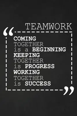 Přijít společně je začátek Udržet se společně je pokrok Pracovat společně je úspěch: Motivační dárky pro zaměstnance - Coming Together Is A Beginning Keeping Together Is Progress Working Together Is Success: Employee Motivational Gifts