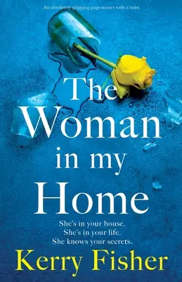 Žena v mém domě: Naprosto strhující kniha, která má spád. - The Woman in My Home: An absolutely gripping page-turner with a twist