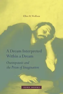 Sen vyložený ve snu: Oneiropoiesis a hranol imaginace - A Dream Interpreted Within a Dream: Oneiropoiesis and the Prism of Imagination