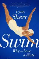 Plavat: Proč milujeme vodu - Swim: Why We Love the Water