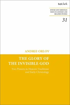 Sláva neviditelného Boha: Dvě mocnosti v nebi Tradice a raná christologie - The Glory of the Invisible God: Two Powers in Heaven Traditions and Early Christology