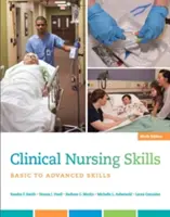Klinické ošetřovatelské dovednosti: Základní až pokročilé dovednosti - Clinical Nursing Skills: Basic to Advanced Skills