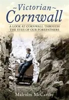 Viktoriánský Cornwall - pohled na Cornwall očima našich předků - Victorian Cornwall - A Look at Cornwall Through the Eyes of our Forefathers