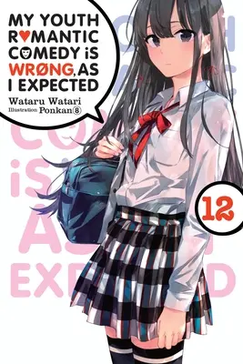 Romantická komedie z mého mládí je špatná, jak jsem očekával, díl 12 (Light Novel) - My Youth Romantic Comedy Is Wrong, as I Expected, Vol. 12 (Light Novel)