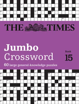 The Times 2 Jumbo Crossword Book 15: 60 světoznámých křížovek z Times2 - The Times 2 Jumbo Crossword Book 15: 60 World-Famous Crossword Puzzles from the Times2