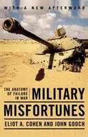 Vojenská neštěstí: Anatomie selhání ve válce - Military Misfortunes: The Anatomy of Failure in War