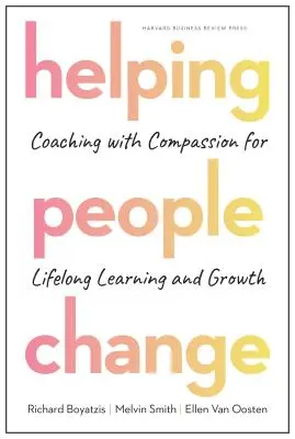Pomáhat lidem změnit se: Koučování se soucitem pro celoživotní učení a růst - Helping People Change: Coaching with Compassion for Lifelong Learning and Growth