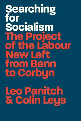 Hledání socialismu: Projekt labouristické nové levice od Benna po Corbyna - Searching for Socialism: The Project of the Labour New Left from Benn to Corbyn
