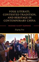 Lidoví literáti, sporná tradice a dědictví v současné Číně: Kadidlo se udržuje v plamenech - Folk Literati, Contested Tradition, and Heritage in Contemporary China: Incense Is Kept Burning