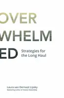 Věk zahlcení: Strategie na dlouhou trať - The Age of Overwhelm: Strategies for the Long Haul