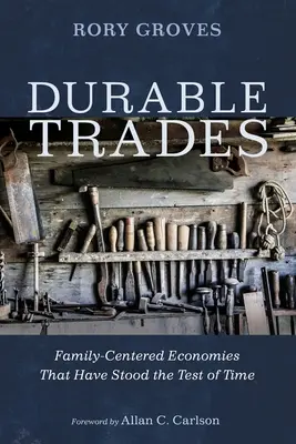 Trvanlivé obchody: Ekonomiky zaměřené na rodinu, které obstály ve zkoušce času - Durable Trades: Family-Centered Economies That Have Stood the Test of Time