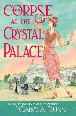 Mrtvola v Křišťálovém paláci: Záhada Daisy Dalrymplové: Křišťálový palác: Záhada Daisy Dalrymplové - The Corpse at the Crystal Palace: A Daisy Dalrymple Mystery