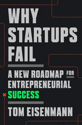 Proč startupy selhávají: Nový plán pro podnikatelský úspěch - Why Startups Fail: A New Roadmap for Entrepreneurial Success