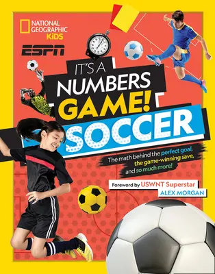 Je to hra čísel! Fotbal: Fotbal: Matematika za perfektním gólem, vítězným zákrokem a mnohem víc! - It's a Numbers Game! Soccer: The Math Behind the Perfect Goal, the Game-Winning Save, and So Much More!