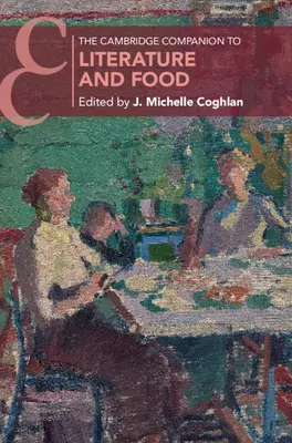 The Cambridge Companion to Literature and Food (Cambridgeský průvodce literaturou a jídlem) - The Cambridge Companion to Literature and Food