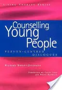 Poradenství mladým lidem - Dialogy zaměřené na člověka (Bryant-Jefferies Richard (akreditovaný poradce a supervizor BACP ve Velké Británii ve výslužbě)) - Counselling Young People - Person-Centered Dialogues (Bryant-Jefferies Richard (Retired BACP Accredited Person-Centred Counsellor and Supervisor UK))
