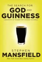 Hledání Boha a Guinnesse: Pivo, které změnilo svět: hledání Boha a Guinness: životopis piva, které změnilo svět - The Search for God and Guinness: A Biography of the Beer That Changed the World